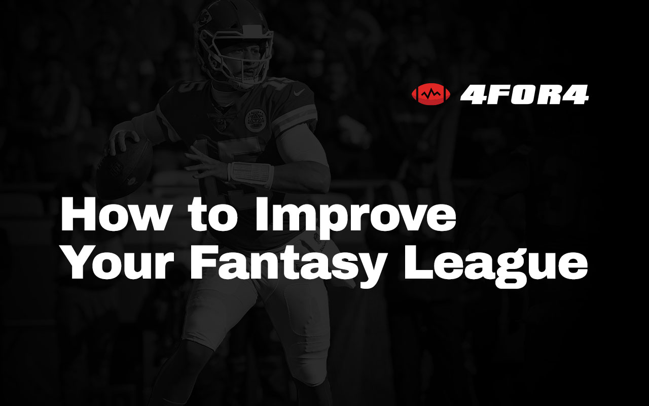 8 Ways to Improve Your Fantasy Football League 4for4