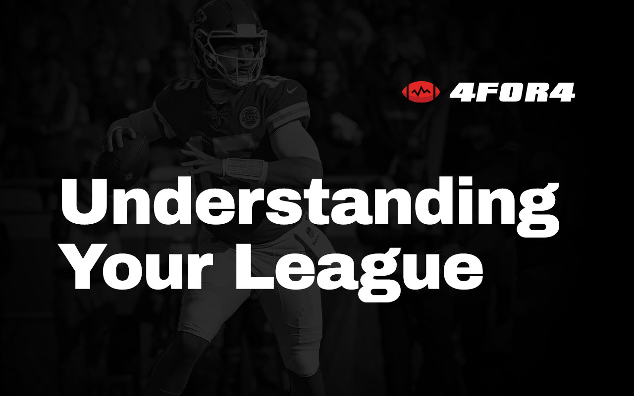 Understanding Your Fantasy Football League | 4for4
