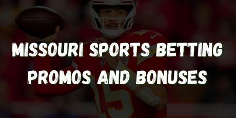 Claim Missouri sports betting promos and bonuses