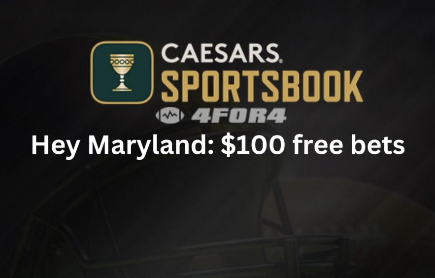Caesars Maryland Promo Code: $100 In Free Bets Not to be Missed
