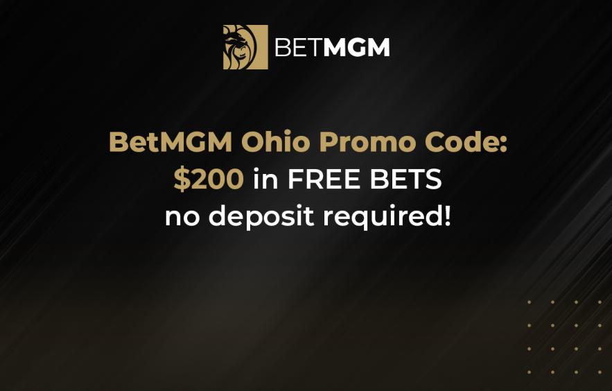 OHIO:$200 in Free Bets with NO DEPOSIT from BetMGM