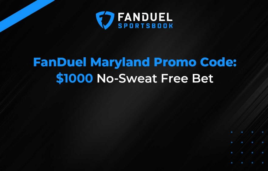 FanDuel Maryland Promo Code: $1000 No Sweat Free Bet