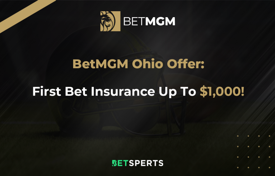BetMGM Ohio: First Bet Insurance up to $1,000 