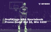 DraftKings NBA Sportsbook Promo Code: Bet $5, Win $200