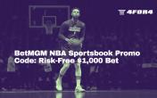 BetMGM NBA Sportsbook Promo Code:Risk-Free $1,000 Bet