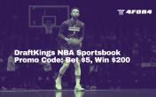 DraftKings NBA Sportsbook Promo Code: Bet $5, Win $200