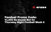 Fanduel Promo Code: $1,000 No-Sweat Bet for Thursday Night Football Week 8