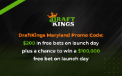 DraftKings Maryland Promo Code: Snag $200 in Free Bets & Win $100,000