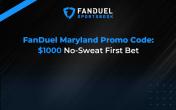 FanDuel Maryland Promo Code: $1000 No Sweat Bet