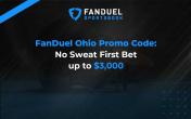 FanDuel Ohio Promo Code - No Sweat First Bet up to $3,000