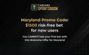 $1500 Risk-Free Bet for New Users with the Caesars Maryland Promo Code