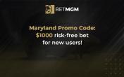 BetMGM Maryland Promo Code: $1000 Risk-Free Bet