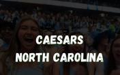 Caesars North Carolina promo code