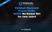 FanDuel Maryland Promo Code: $2500 No Sweat First Bet