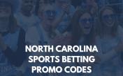 North Carolina Sports Betting Promo Codes